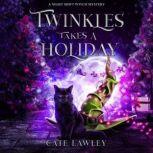 Twinkles Takes a Holiday A Night Shift Witch Mystery, Cate Lawley