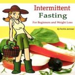 Intermittent Fasting For Beginners and for Weight Loss, Frankie Jameson
