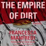 The Empire of Dirt A Novel, Francesca Manfredi
