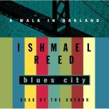 Blues City A Walk in Oakland, Ishmael Reed