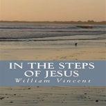 In The Steps of Jesus, William Vincent