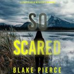 So Scared (A Faith Bold FBI Suspense ThrillerBook Three), Blake Pierce