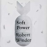 Soft Power The New Great Game, Robert Winder