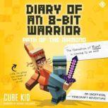 Diary of an 8-Bit Warrior: Path of the Diamond An Unofficial Minecraft Adventure, Cube Kid