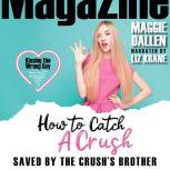 Saved by the Crush's Brother, Maggie Dallen