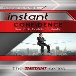 Instant Confidence, The INSTANT-Series