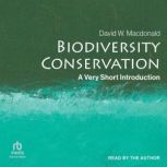 Biodiversity Conservation A Very Short Introduction, David W. Macdonald