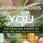 Cannabinoids and You Understanding CBD, CBG, and Delta-8, 9, and 10, Carol Merlo, M.Ed.