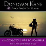 Motorcycle Ride to Nowhere, A: The Erotic Adventures of You, Donovan Kane