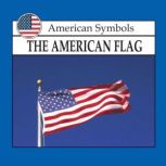 The American Flag American Symbols, Lynda Sorenson