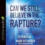 Can We Still Believe in the Rapture?, Mark Hitchcock