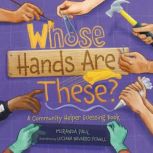 Whose Hands Are These? A Community Helper Guessing Book, Miranda Paul