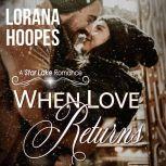 When Love Returns A Small Town Christian Romance, Lorana Hoopes