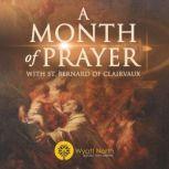 A Month of Prayer with St. Bernard of Clairvaux, Wyatt North