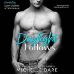Daylight Follows, Michelle Dare