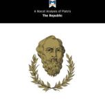 A Macat Analysis of Plato's The Republic, James Orr