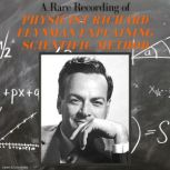 A Rare Recording of Physicist Richard Feynman Explaining Scientific Method, Richard Feynman