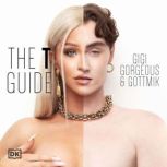The T Guide Our Trans Experiences and a Celebration of Gender Expression—Man, Woman, Nonbinary, and Beyond, Gigi Gorgeous