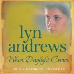 When Daylight Comes An engrossing saga of family, tragedy and escapism, Lyn Andrews