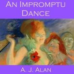 An Impromptu Dance, A. J. Alan