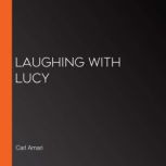 Laughing with Lucy, Carl Amari