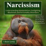Narcissism Understanding Manipulation, Gaslighting, Blackmail, and Personality Disorders, Taylor Hench
