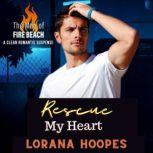 Rescue My Heart A Christian Romantic Suspense, Lorana Hoopes