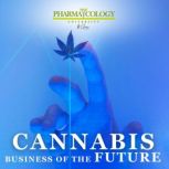 Cannabis, business of the future, Pharmacology University