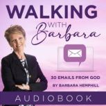 Walking with Barbara 30 Emails from God, Barbara Hemphill
