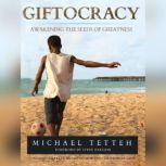 Giftocracy Awakening the Seeds of Greatness, Michael  Tetteh