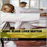 Some Black Lives Matter, Levi Freud
