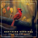 Northern Cardinal and Other Bird Songs Nature Sounds for Relaxation, Greg Cetus