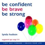 Be Confident, Be Brave, Be Strong, Lynda Hudson