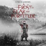 A Frost Of Fear And Fortitude, A.P Beswick