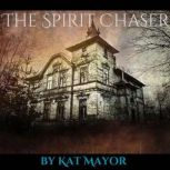 The Spirit Chaser, Kat Mayor
