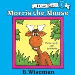 Morris the Moose, B. Wiseman