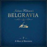 Julian Fellowes's Belgravia Episode 7 A Man of Business, Julian Fellowes