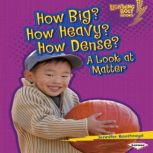 How Big? How Heavy? How Dense? A Look at Matter, Jennifer Boothroyd