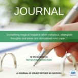 Journal A Journal is your partner in Success, Dr. Denis McBrinn
