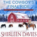 The Cowboy's Final Ride Clean as a Whistle Second Chance Cowboy Romance, Shirleen Davies