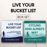 Live Your Bucket List and Cycling King Alfred's Way Box Set, Julia Goodfellow-Smith