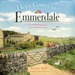 Hope Comes to Emmerdale a heartwarming and romantic wartime story (Emmerdale, Book 4), Kerry Bell