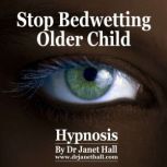 Stop Bedwetting Older Child Hypnosis, Dr. Janet Hall