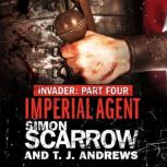 Invader: Imperial Agent (4 in the Invader Novella Series), Simon Scarrow