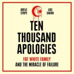 Ten Thousand Apologies Fat White Family and the Miracle of Failure, Adelle Stripe