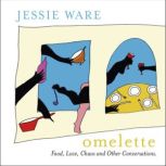 Omelette Food, Love, Chaos and Other Conversations, Jessie Ware