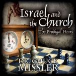 Israel and the Church: The Prodigal Heirs, Chuck Missler