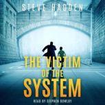 The Victim of the System, Steve Hadden