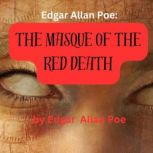 Edgar Allan Poe: THE MASQUE OF THE RED DEATH, Edgar Allan Poe