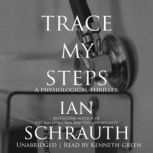 Trace My Steps A physiological thriller, Ian Schrauth